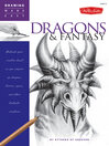 Drawing Made Easy: Dragons & Fantasy (eBook): Unleash Your Creative Beast as You Conjure Up Dragons, Fairies, Ogres, and Other Fantastic Creatures